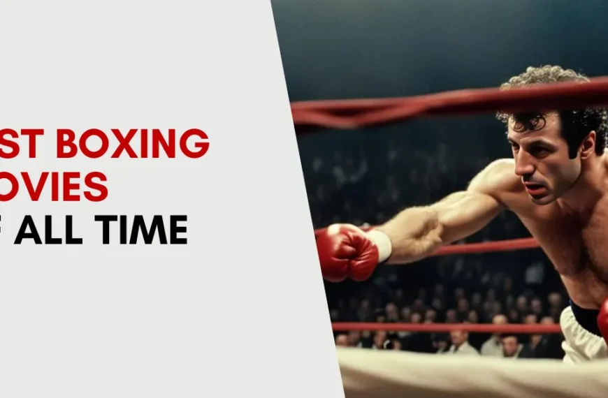 The Best Boxing Movies of All Time: Must-Watch Films